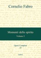 Cornelio Fabro - Opere Complete vol. 33, Momenti dello spirito 2